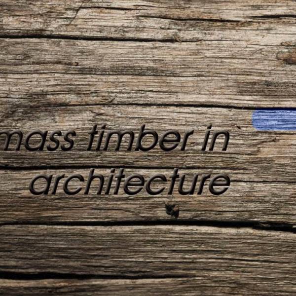 Mass Timber in Architecture